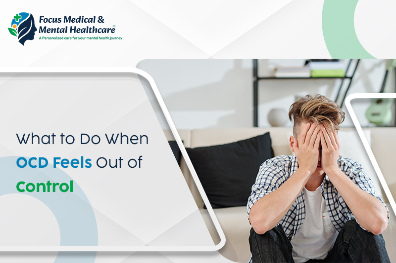 What to Do When OCD Feels Out of Control