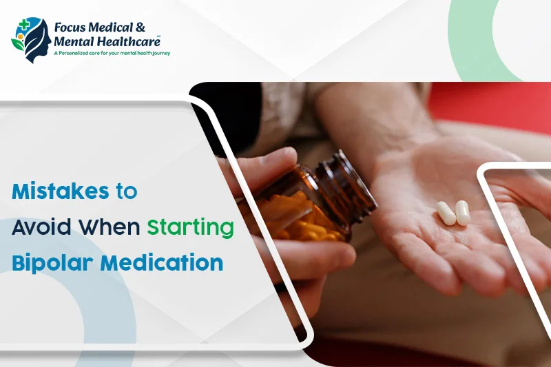 Mistakes to Avoid When Starting Bipolar Medication